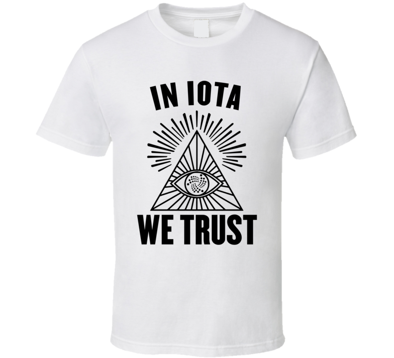 In Iota Iot We Trust Cryptocurrency Investor Fan T Shirt