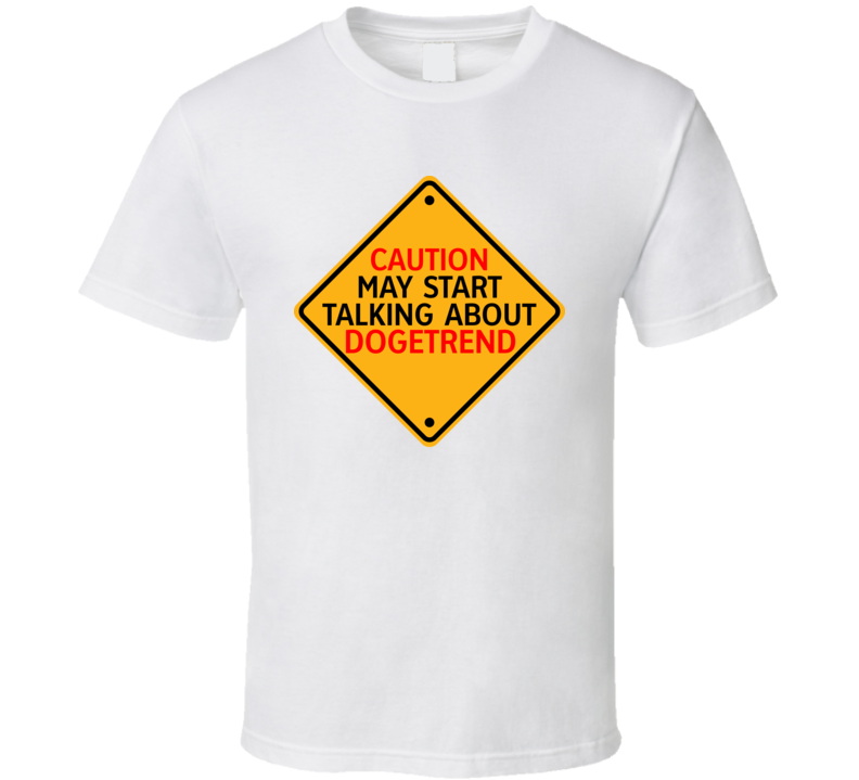 Caution Start Talking About Dogetrend Crypto T Shirt