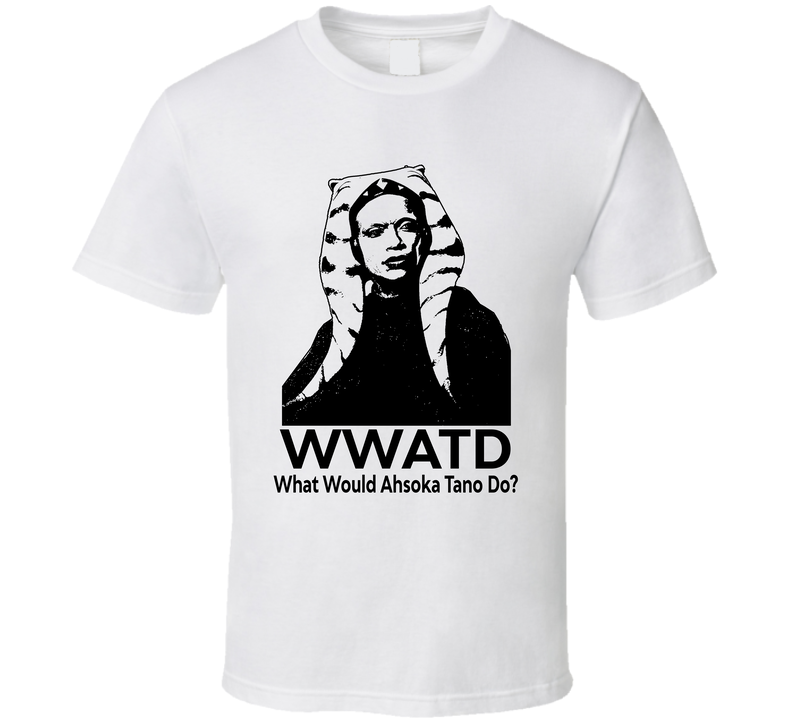 What Would Ahsoka Tano Do Wwatd Fan T Shirt
