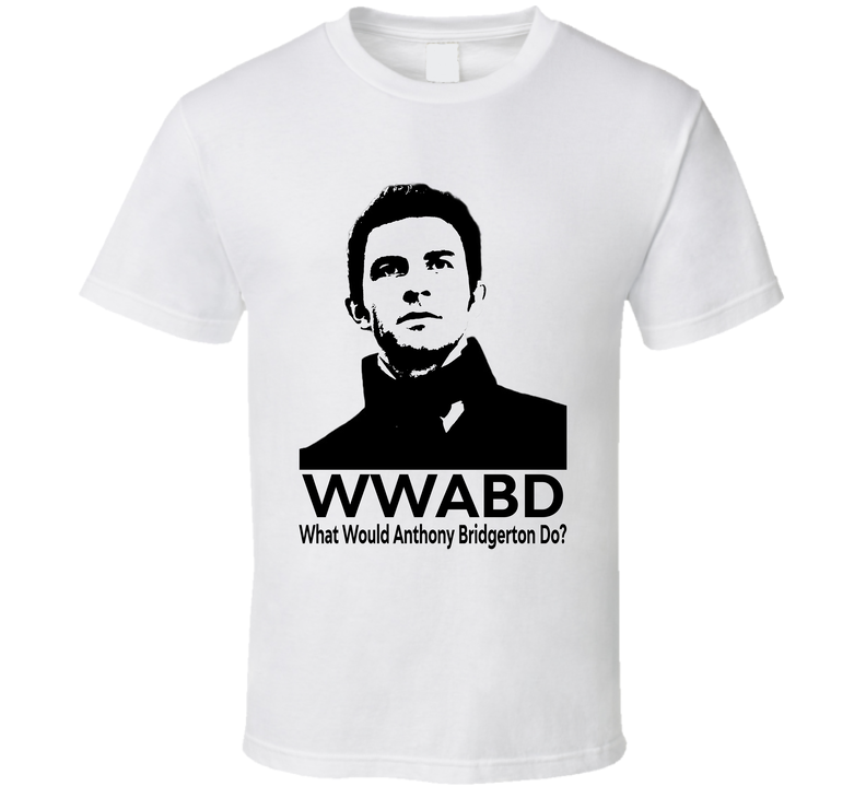 What Would Anthony Bridgerton Do Wwabd Fan T Shirt