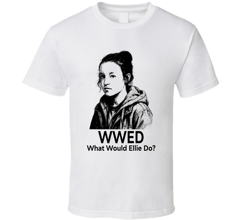 What Would Ellie Do Wwed Fan T Shirt