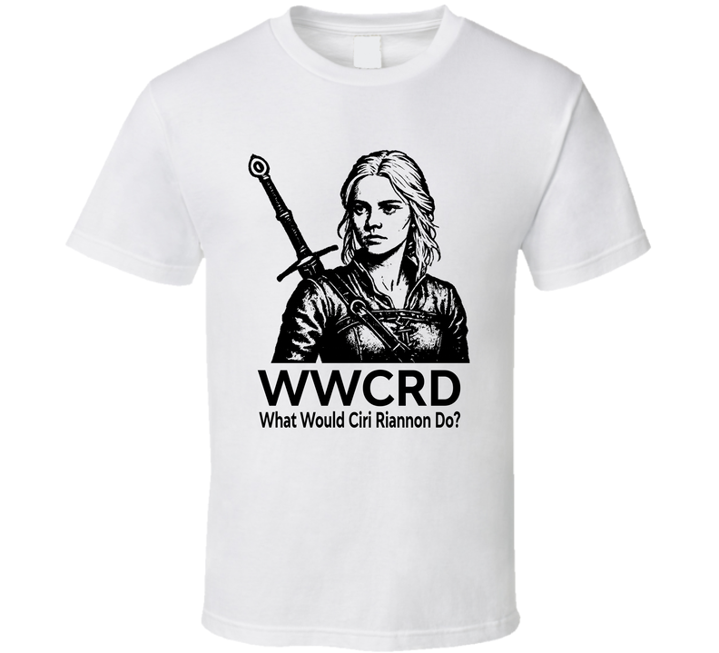 What Would Ciri Riannon Do Wwcrd Fan T Shirt