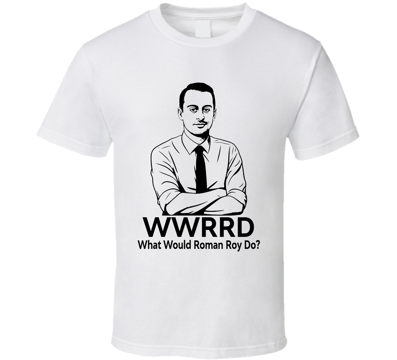 What Would Roman Roy Do Wwrrd Fan T Shirt
