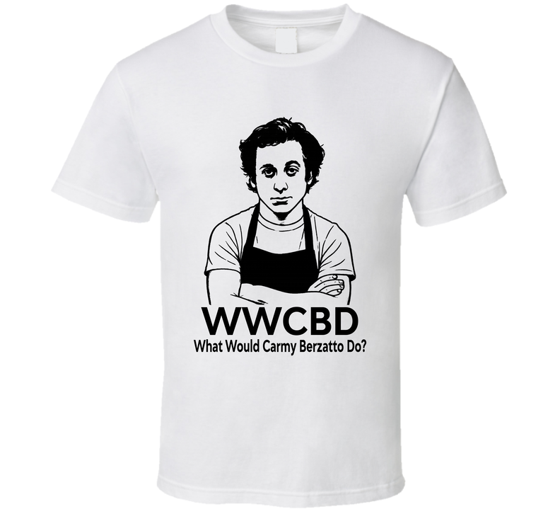 What Would Carmy Berzatto Do Wwcbd Fan T Shirt