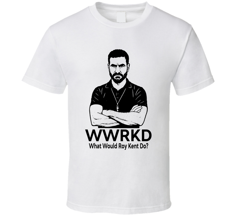 What Would Roy Kent Do Wwrkd Fan T Shirt