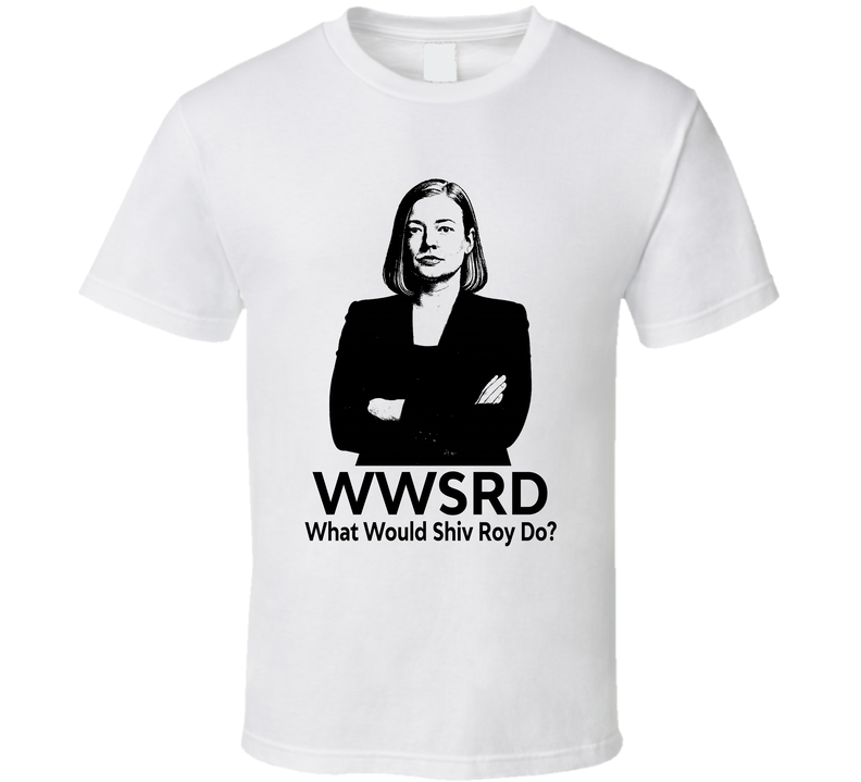 What Would Shiv Roy Do Wwsrd Fan T Shirt