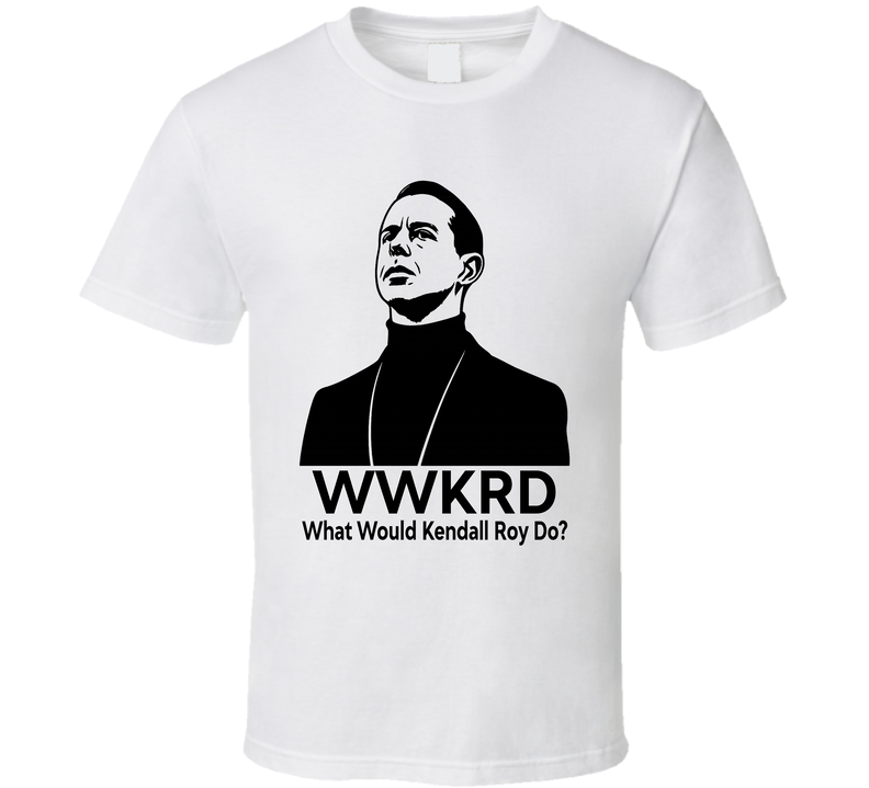What Would Kendall Roy Do Wwkrd Fan T Shirt