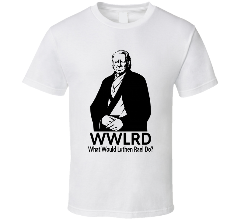 What Would Luthen Rael Do Wwlrd Fan T Shirt