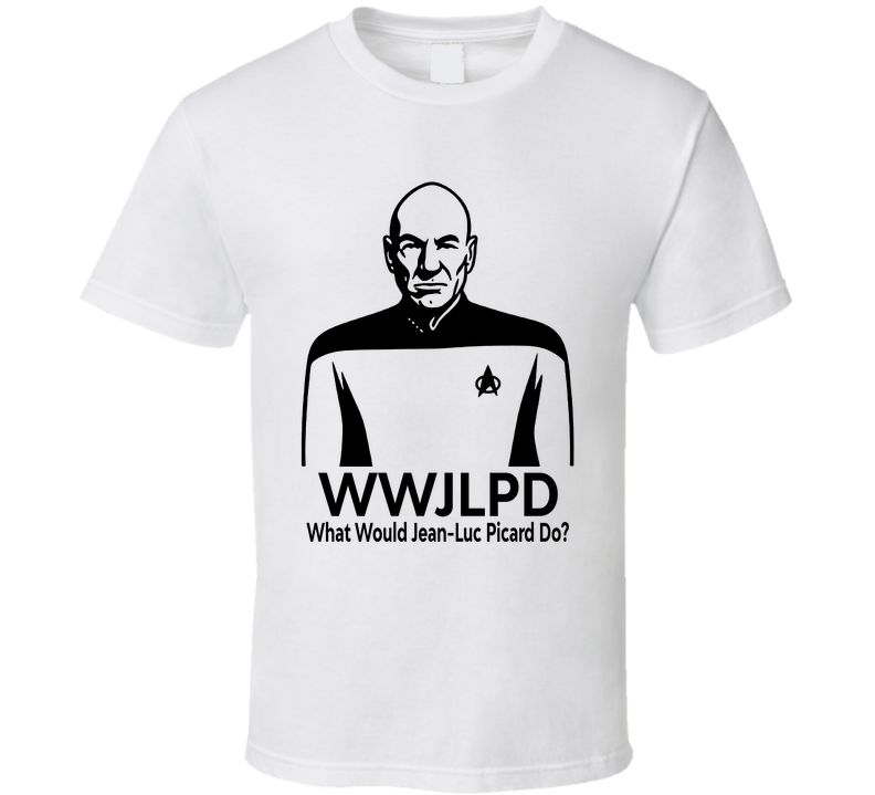What Would Jean-luc Picard Do Wwjlpd Fan T Shirt