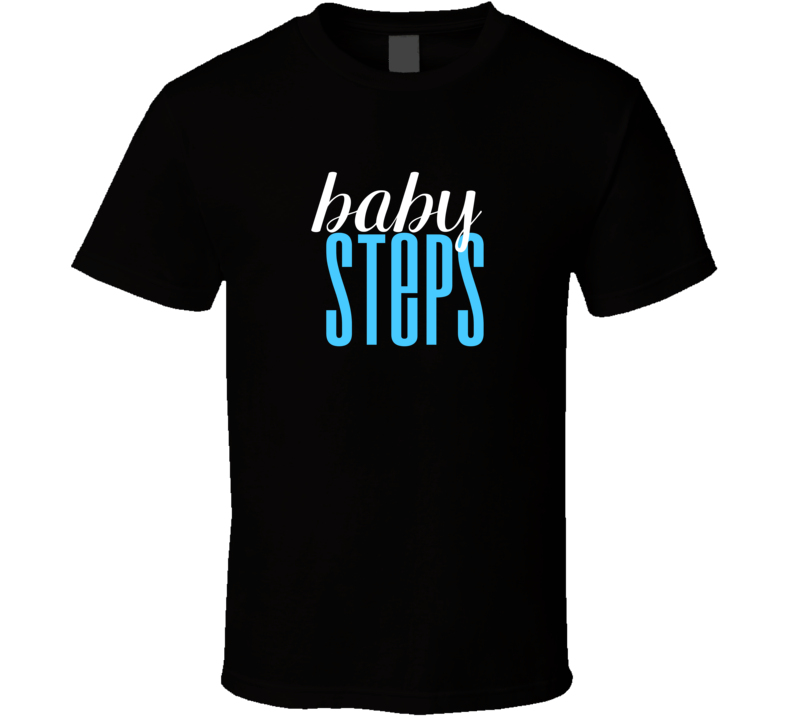 Baby Steps Cool Graphic Text Themed 2 Word Quote T Shirt