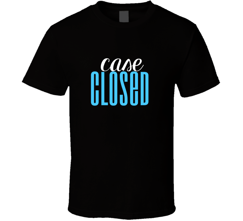 Case Closed Cool Graphic Text Themed 2 Word Quote T Shirt