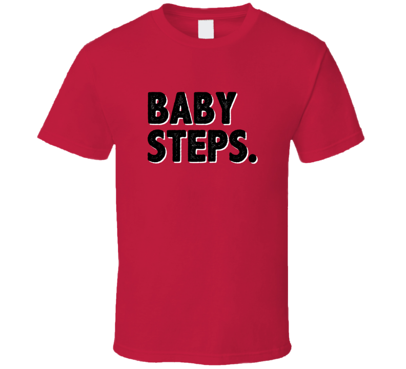 Baby Steps Simple Graphic Text Themed 2 Word Quote T Shirt