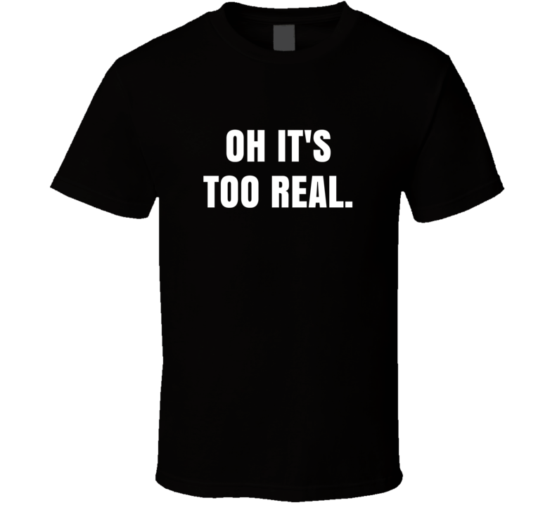 Oh Its Too Real Macklemore Ryan Lewis Downtown Lyrics T Shirt Oh Its Too Real Macklemore Ryan Lewis Downtown Lyrics T Shirt