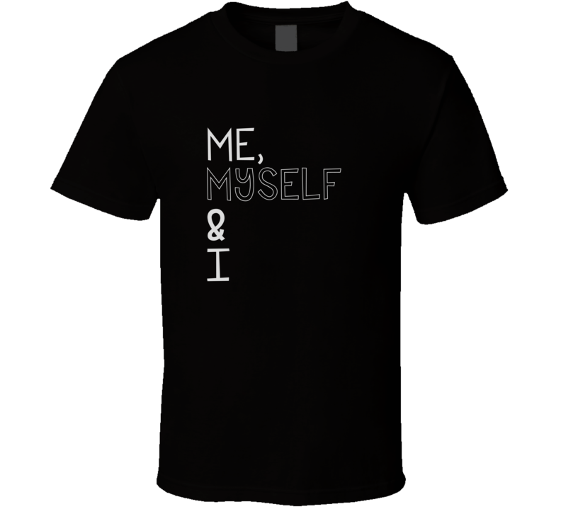 Me, Myself & I Song Title Trending Music Billboard Hit Four Word Quote T Shirt Me, Myself & I Song Title Trending Music Billboard Hit Four Word Quote T Shirt