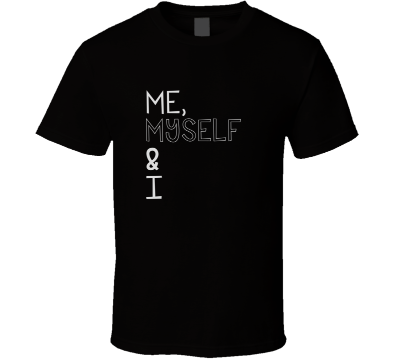 Me, Myself & I Song Title Trending Music Billboard Hit Four Word Quote T Shirt