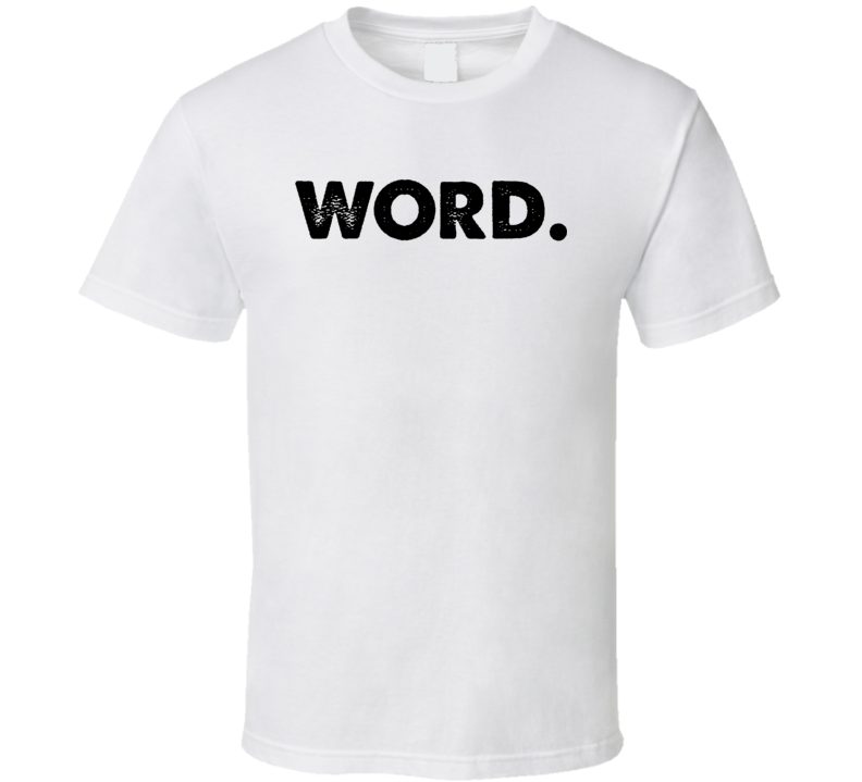 Word On A Tee Simple Funny T Shirt