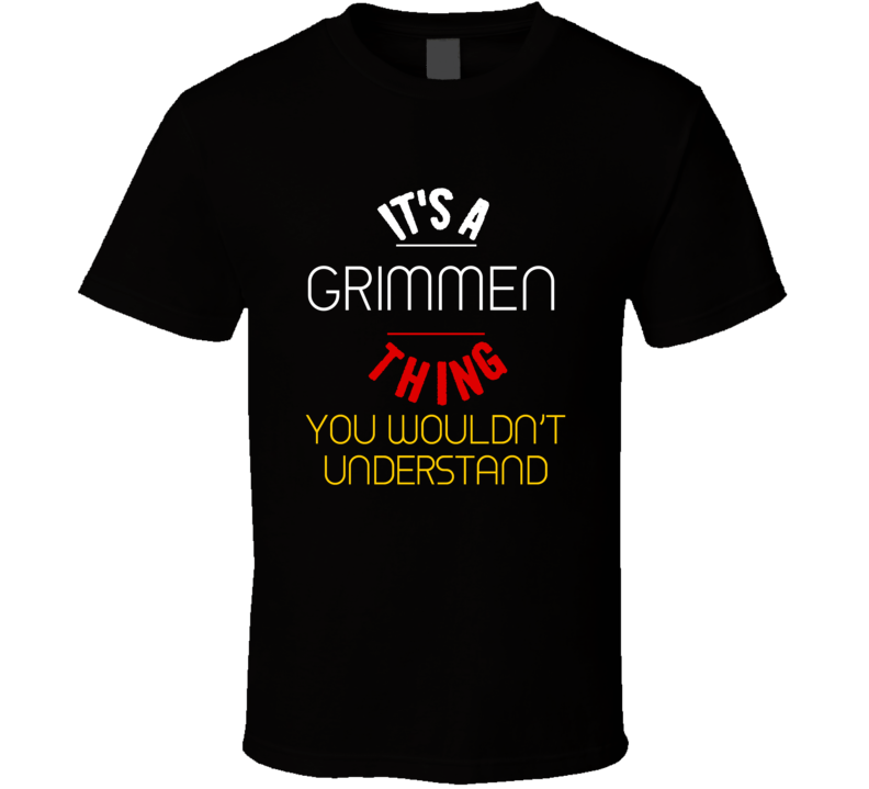 It's A Grimmen Thing You Wouldn't Understand Germany City T Shirt It's A Grimmen Thing You Wouldn't Understand Germany City T Shirt