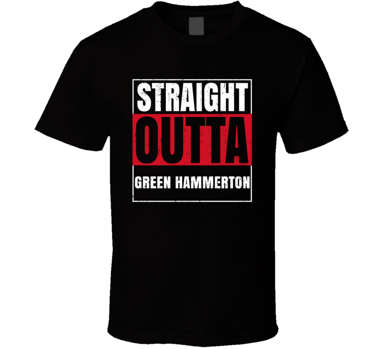 Straight Outta Green Hammerton England City Grunge Parody T Shirt Straight Outta Green Hammerton England City Grunge Parody T Shirt