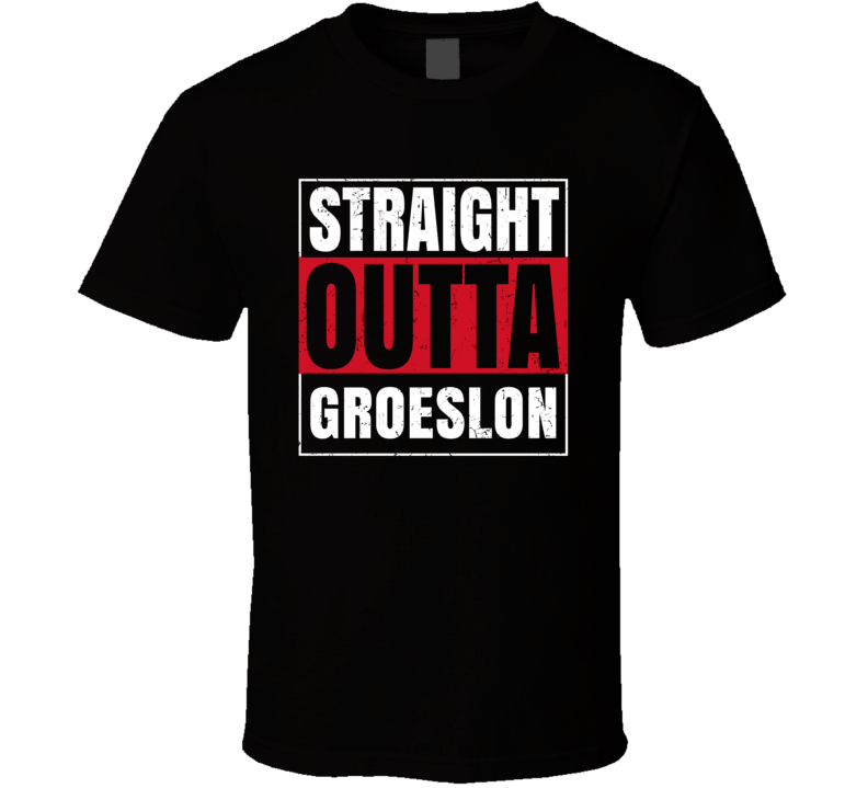 Straight Outta Groeslon England City Grunge Parody T Shirt Straight Outta Groeslon England City Grunge Parody T Shirt