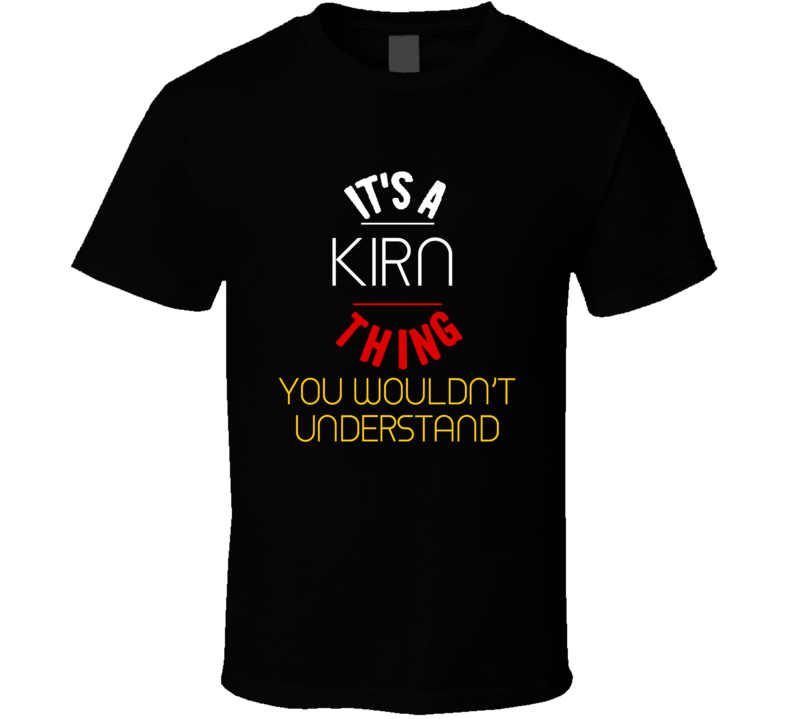 It's A Kirn Thing You Wouldn't Understand Germany City T Shirt It's A Kirn Thing You Wouldn't Understand Germany City T Shirt