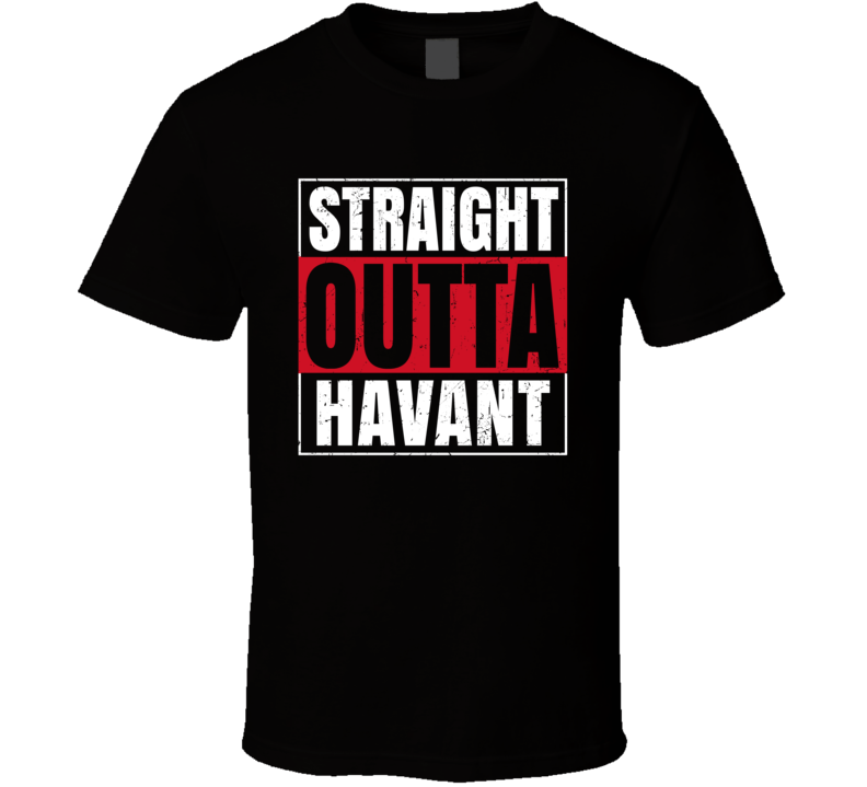Straight Outta Havant England City Grunge Parody T Shirt Straight Outta Havant England City Grunge Parody T Shirt