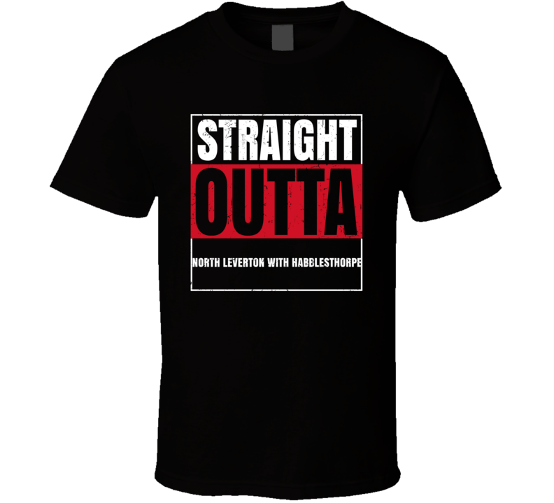 Straight Outta North Leverton with Habblesthorpe England City Grunge P