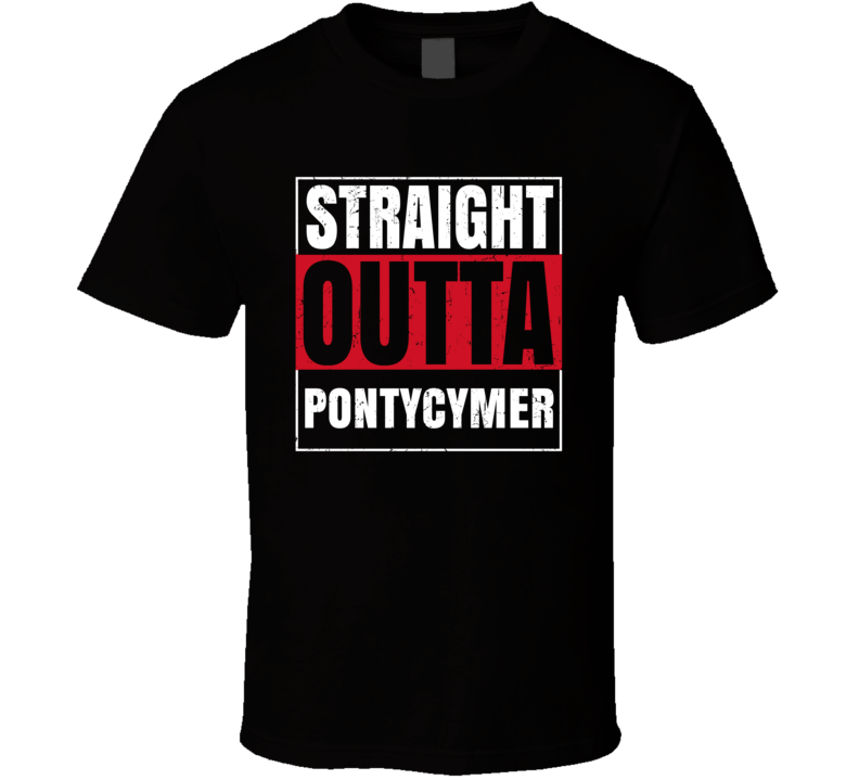 Straight Outta Pontycymer England City Grunge Parody T Shirt Straight Outta Pontycymer England City Grunge Parody T Shirt