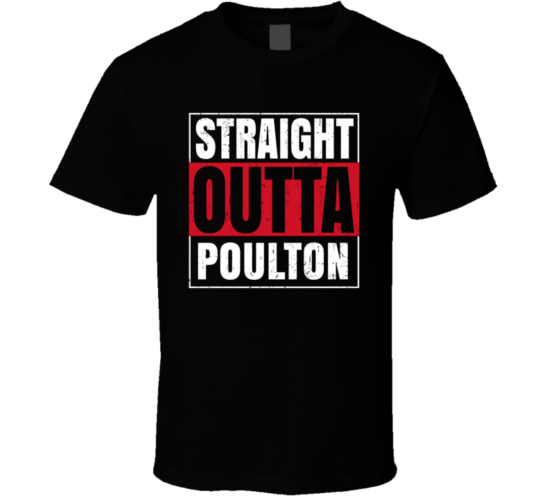 Straight Outta Poulton England City Grunge Parody T Shirt Straight Outta Poulton England City Grunge Parody T Shirt