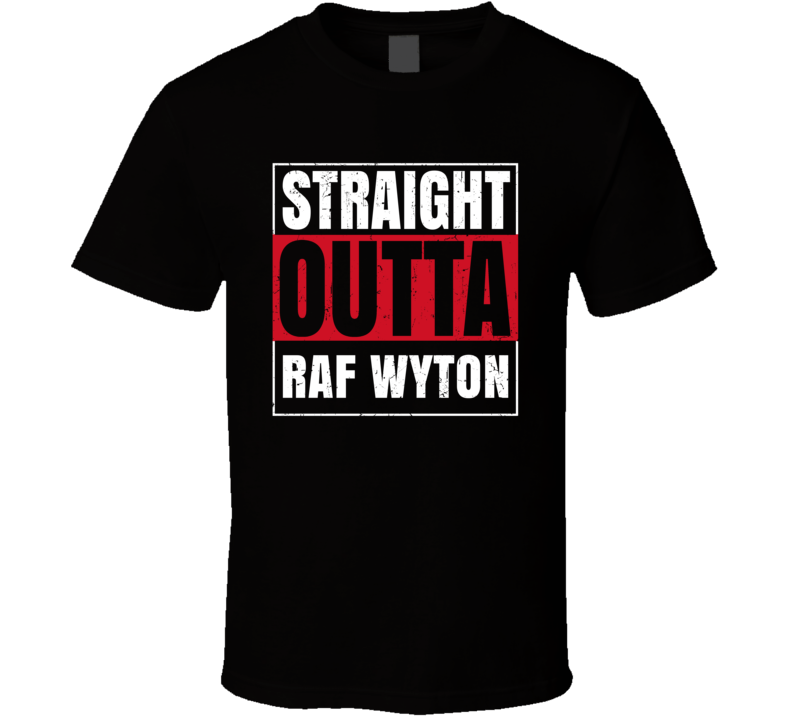 Straight Outta RAF Wyton England City Grunge Parody T Shirt Straight Outta RAF Wyton England City Grunge Parody T Shirt
