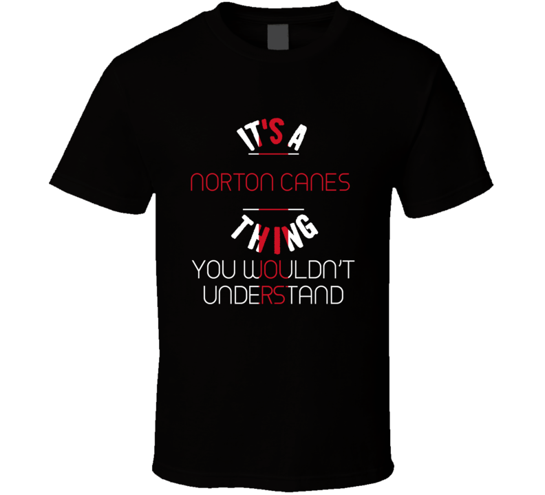 It's A Norton Canes Thing You Wouldn't Understand England City T Shirt