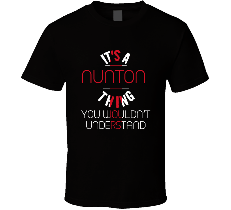 It's A Nunton Thing You Wouldn't Understand England City T Shirt It's A Nunton Thing You Wouldn't Understand England City T Shirt