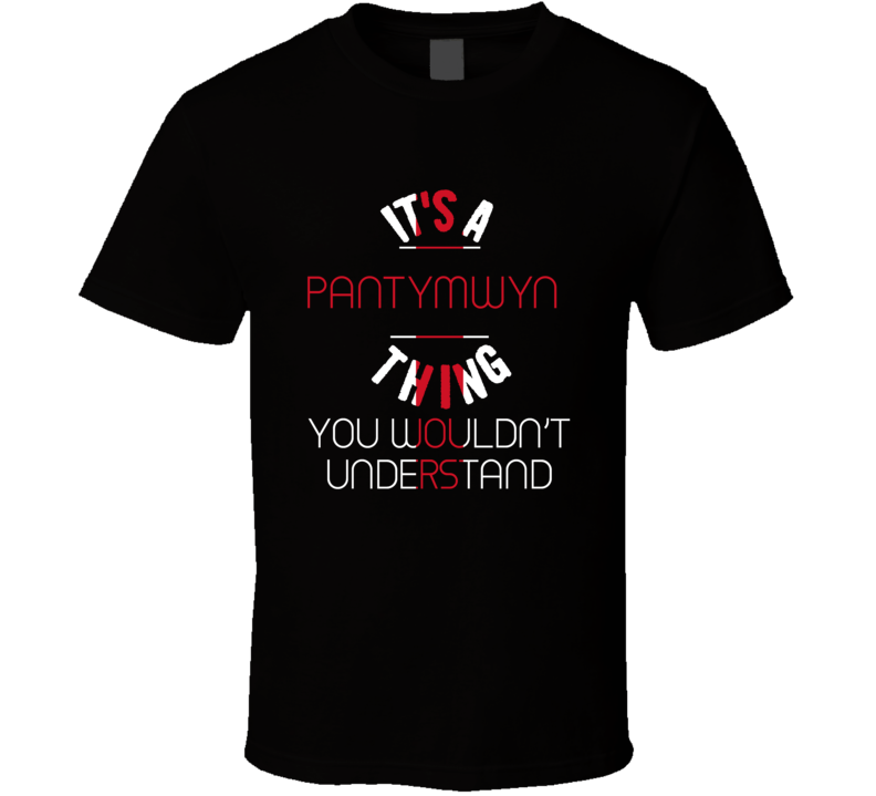 It's A Pantymwyn Thing You Wouldn't Understand England City T Shirt
