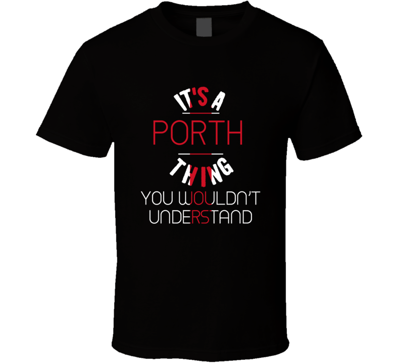It's A Porth Thing You Wouldn't Understand England City T Shirt It's A Porth Thing You Wouldn't Understand England City T Shirt