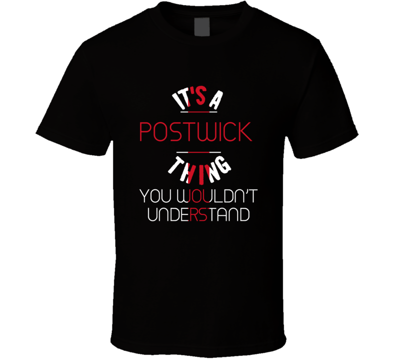 It's A Postwick Thing You Wouldn't Understand England City T Shirt It's A Postwick Thing You Wouldn't Understand England City T Shirt