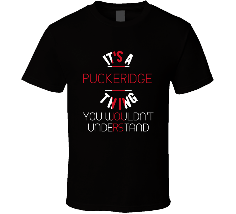 It's A Puckeridge Thing You Wouldn't Understand England City T Shirt It's A Puckeridge Thing You Wouldn't Understand England City T Shirt