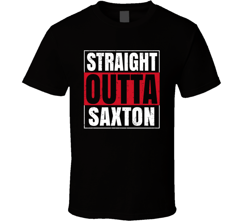 Straight Outta Saxton England City Grunge Parody T Shirt