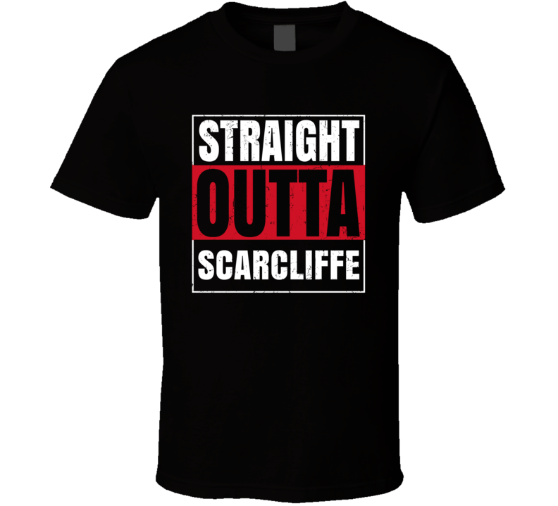 Straight Outta Scarcliffe England City Grunge Parody T Shirt