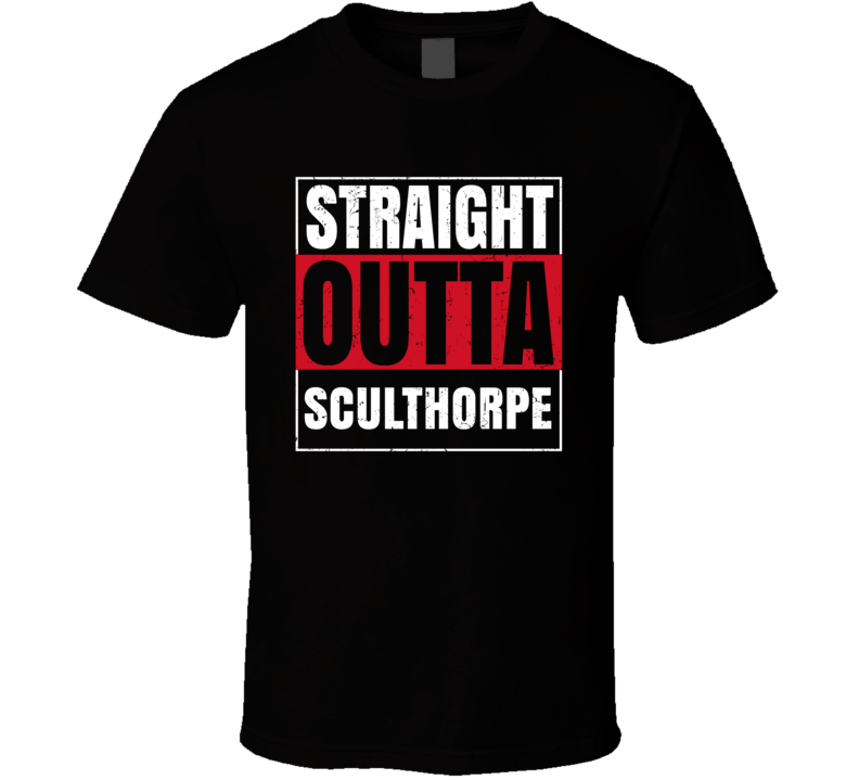 Straight Outta Sculthorpe England City Grunge Parody T Shirt Straight Outta Sculthorpe England City Grunge Parody T Shirt