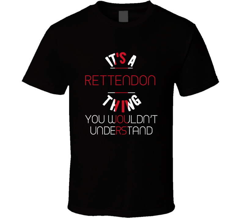 It's A Rettendon Thing You Wouldn't Understand England City T Shirt It's A Rettendon Thing You Wouldn't Understand England City T Shirt