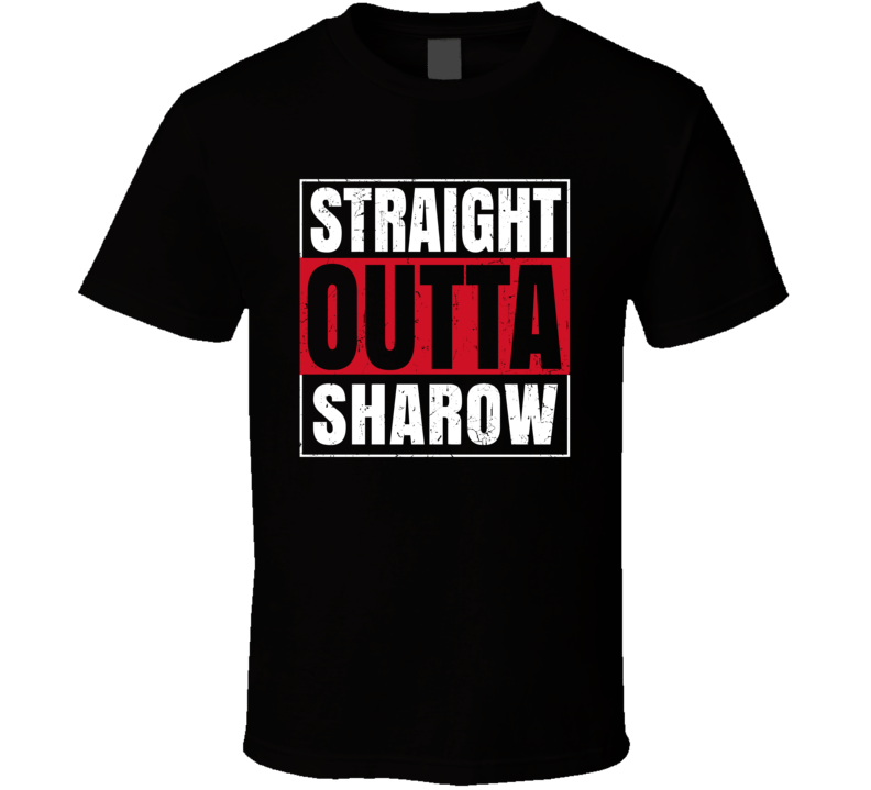 Straight Outta Sharow England City Grunge Parody T Shirt Straight Outta Sharow England City Grunge Parody T Shirt