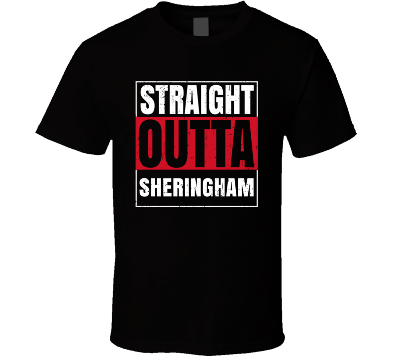 Straight Outta Sheringham England City Grunge Parody T Shirt Straight Outta Sheringham England City Grunge Parody T Shirt