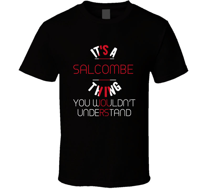 It's A Salcombe Thing You Wouldn't Understand England City T Shirt It's A Salcombe Thing You Wouldn't Understand England City T Shirt