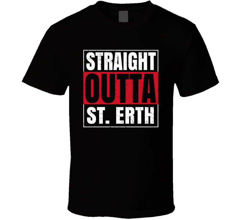 Straight Outta St Erth England City Grunge Parody T Shirt Straight Outta St Erth England City Grunge Parody T Shirt