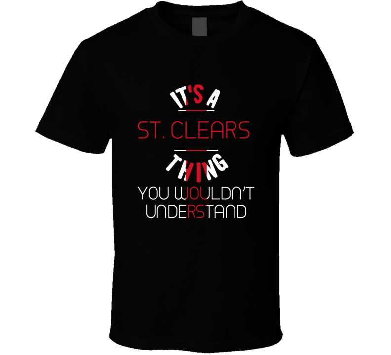 It's A St Clears Thing You Wouldn't Understand England City T Shirt