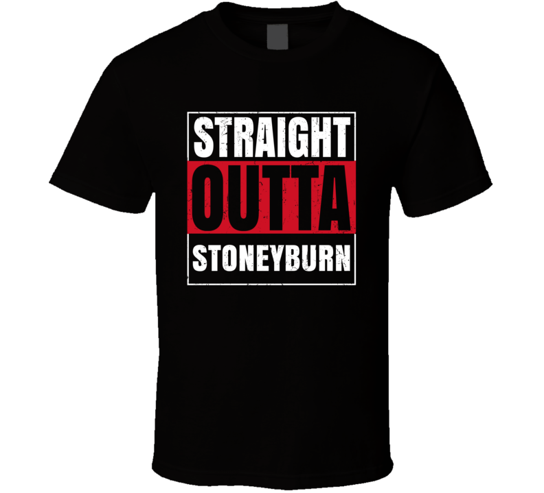 Straight Outta Stoneyburn England City Grunge Parody T Shirt Straight Outta Stoneyburn England City Grunge Parody T Shirt