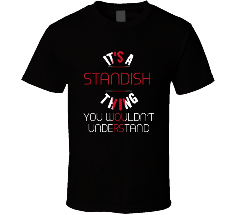 It's A Standish Thing You Wouldn't Understand England City T Shirt