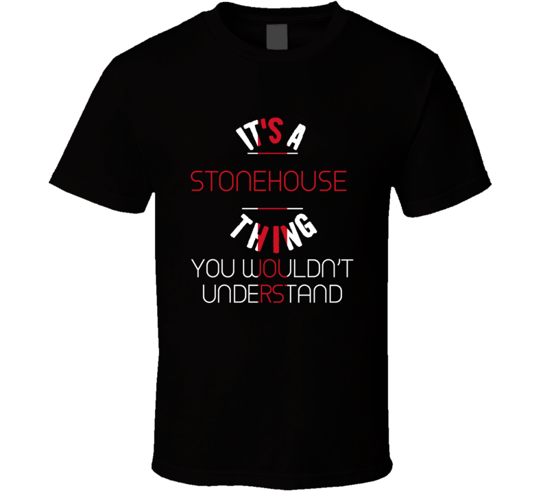 It's A Stonehouse  Thing You Wouldn't Understand England City T Shirt