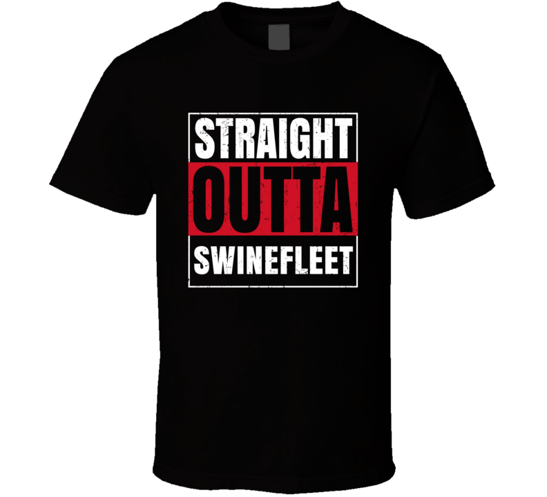 Straight Outta Swinefleet England City Grunge Parody T Shirt Straight Outta Swinefleet England City Grunge Parody T Shirt