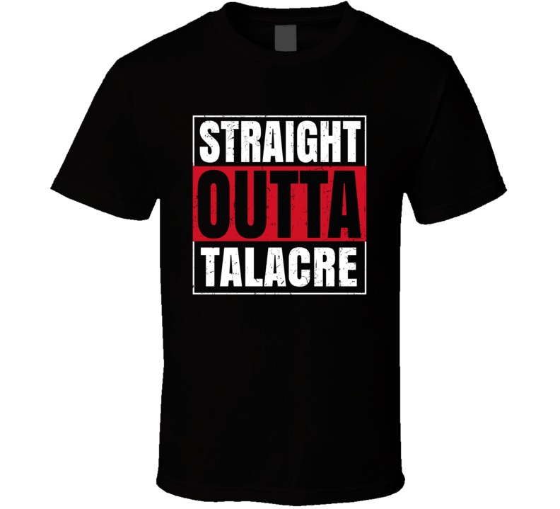 Straight Outta Talacre England City Grunge Parody T Shirt Straight Outta Talacre England City Grunge Parody T Shirt