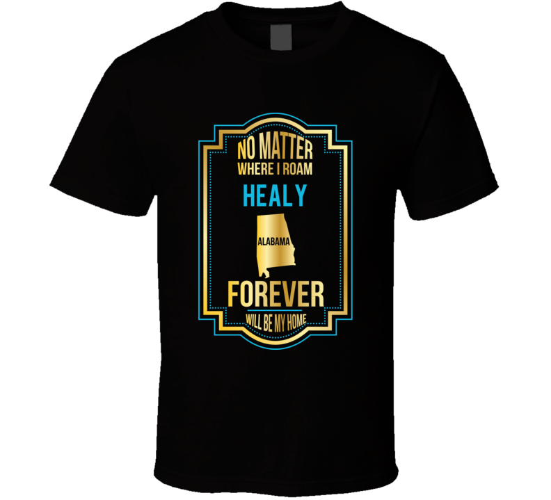 No Matter Where I Roam Healy Alabama Forever Will Be My Home No Matter Where I Roam Healy Alabama Forever Will Be My Home